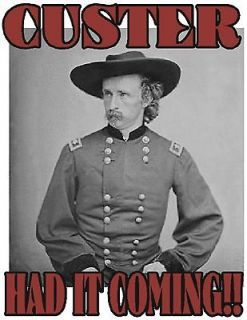 CUSTER general george had it coming native american western glossy t