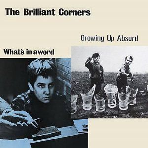 BRILLIANT CORNERS GROWING UP ABSURD/WHATS IN A WORD CD