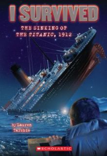 Survived The Sinking Of The Titanic, 1912 by Lauren Tarshis