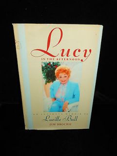 Lucy in the Afternoon  An Intimate Biography of Lucille Ball by Jim