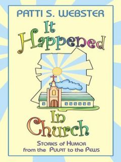 It Happened in Church Stories of Humor from the Pulpit to the Pews