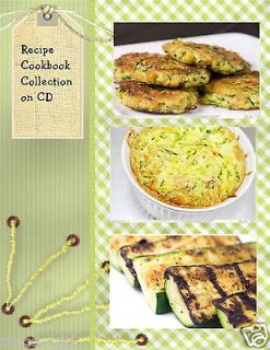 SUMMER ZUCCHINI COLLECTION COOKBOOK on CD 200 Recipes