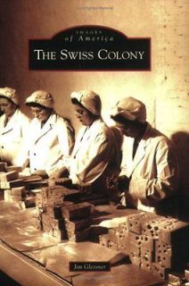 The Swiss Colony (Images of America) Jim Glessner
