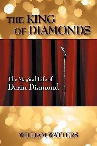 The King of Diamonds The Magical Life of Darin Diamond