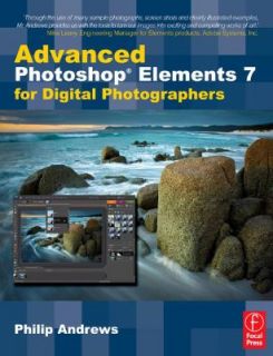 Advanced Photoshop Elements 7 for Digital Photographers, Philip