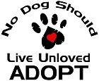 No Dog Should Live Unloved Adopt Tshirt pet rescue