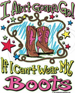 Dixie Tshirt Sassy Chick Aint Gonna Go If I Cant Wear My Boots