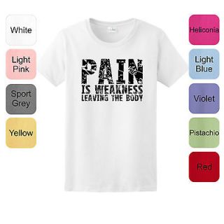 Pain Is Weakness Leaving The Body LADIES T SHIRT Crossfit Workout