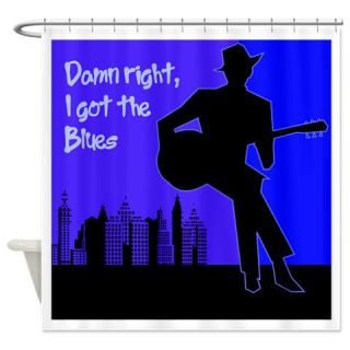  Damn Right, I Got the Blues Shower Curtain  Use code FREECART at Checkout