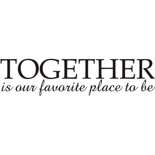 Together Is Our Favorite Place To Be Vinyl Wall Art Quote (MediumSubject OtherMatte Black vinylImage dimensions 5 inches high x 21 inches wideThese beautiful vinyl letters have the look of perfectly painted words right on your wall. There isnt a backgr
