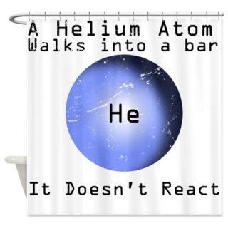  Helium Atom Walks Into Bar Doesnt React Shower Cur  Use code FREECART at Checkout