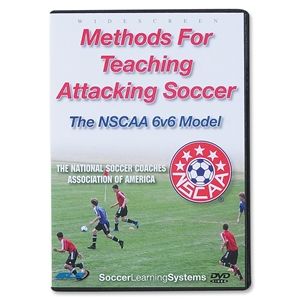 Methods for Teaching Attacking Soccer The NSCAA 6v6 DVD